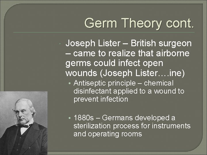 Germ Theory cont. Joseph Lister – British surgeon – came to realize that airborne