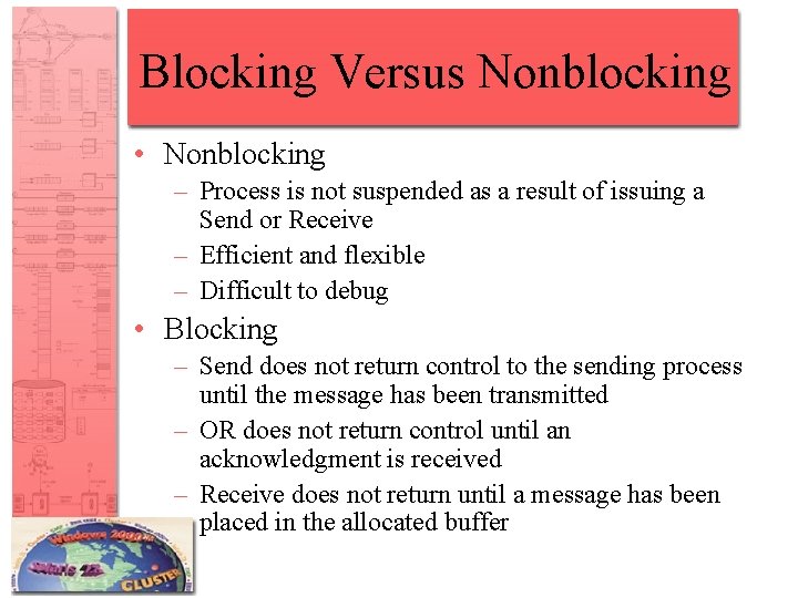 Blocking Versus Nonblocking • Nonblocking – Process is not suspended as a result of