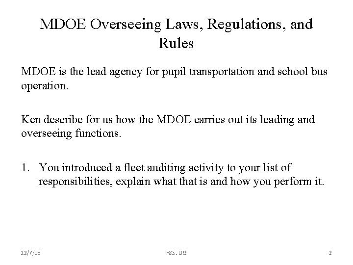 MDOE Overseeing Laws, Regulations, and Rules MDOE is the lead agency for pupil transportation