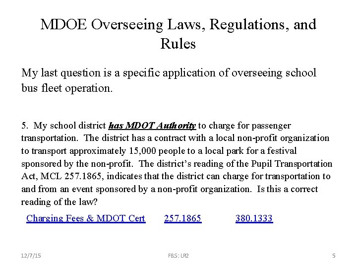 MDOE Overseeing Laws, Regulations, and Rules My last question is a specific application of