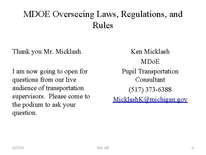 MDOE Overseeing Laws, Regulations, and Rules Thank you Mr. Micklash. Ken Micklash MDo. E