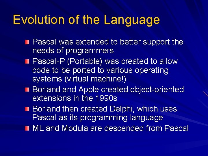 Evolution of the Language Pascal was extended to better support the needs of programmers