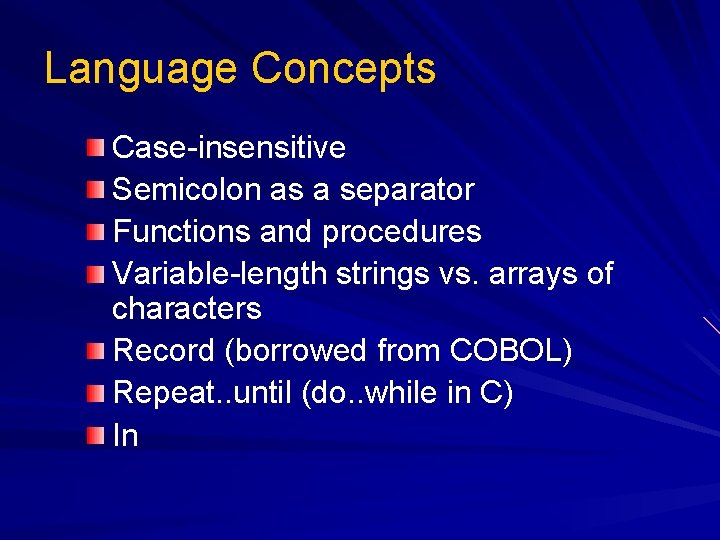 Language Concepts Case-insensitive Semicolon as a separator Functions and procedures Variable-length strings vs. arrays