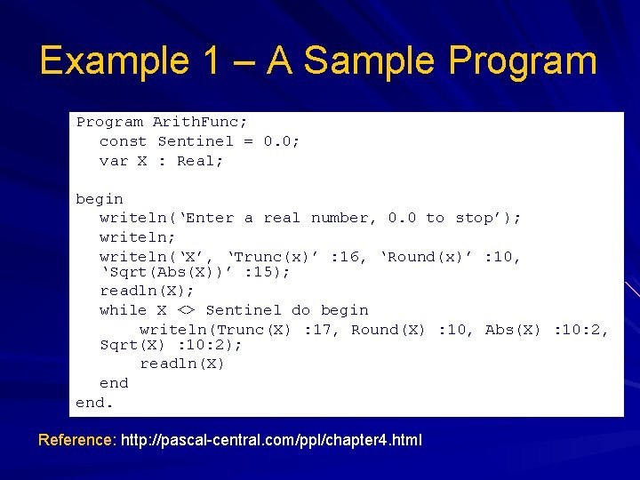 Example 1 – A Sample Program Arith. Func; const Sentinel = 0. 0; var