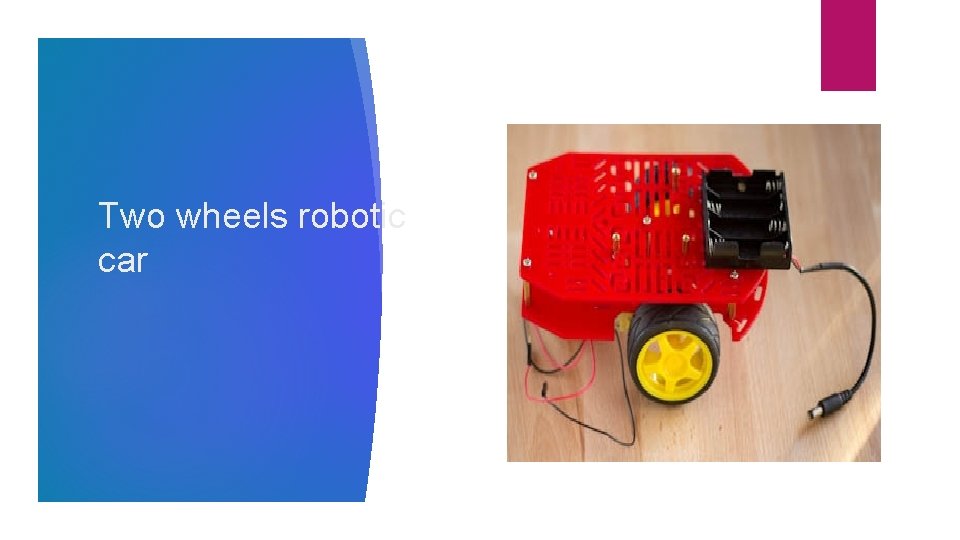 Two wheels robotic car Two wheels robotic car