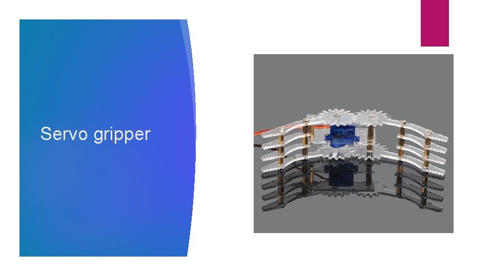 Servo gripper Servo gripper