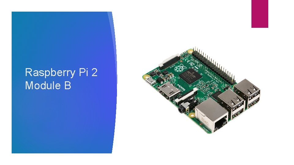 Raspberry Pi 2 Module B Raspberry Pi 2 Module B