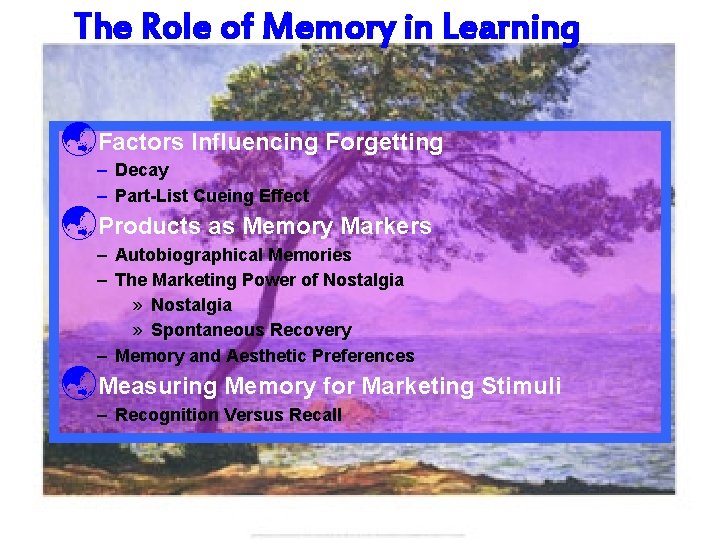 The Role of Memory in Learning ýFactors Influencing Forgetting – Decay – Part-List Cueing