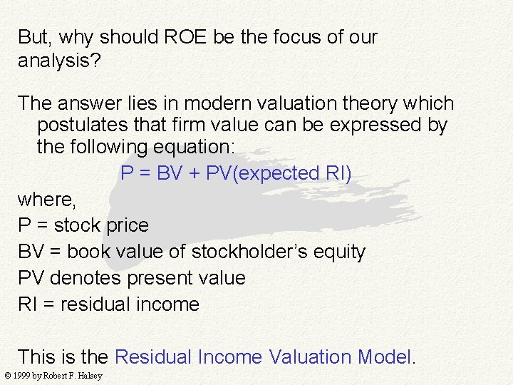 But, why should ROE be the focus of our analysis? The answer lies in