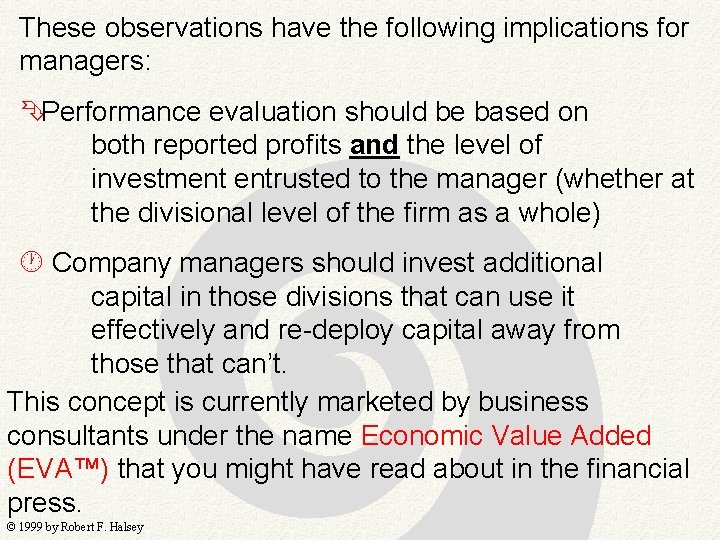 These observations have the following implications for managers: Performance evaluation should be based on