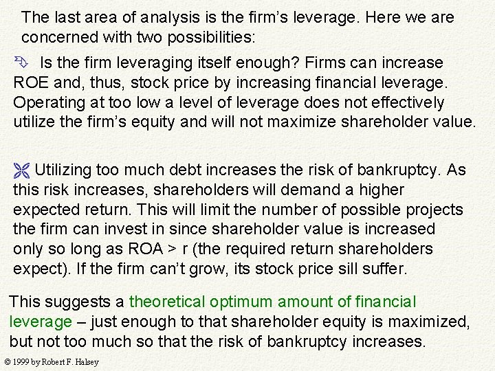 The last area of analysis is the firm’s leverage. Here we are concerned with