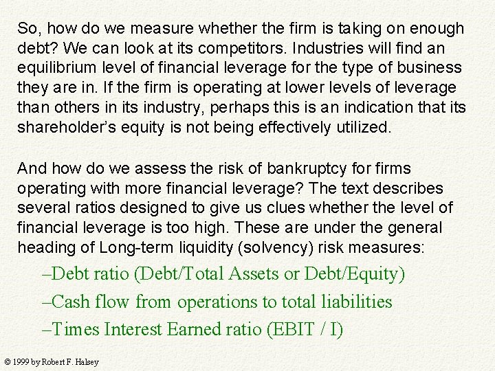 So, how do we measure whether the firm is taking on enough debt? We