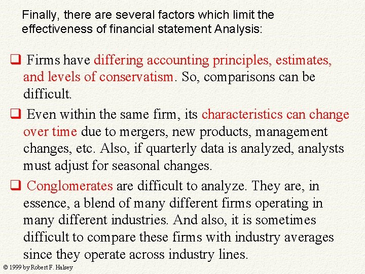 Finally, there are several factors which limit the effectiveness of financial statement Analysis: q