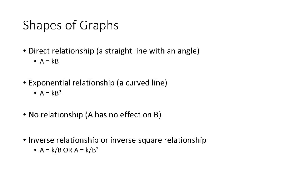 Shapes of Graphs • Direct relationship (a straight line with an angle) • A