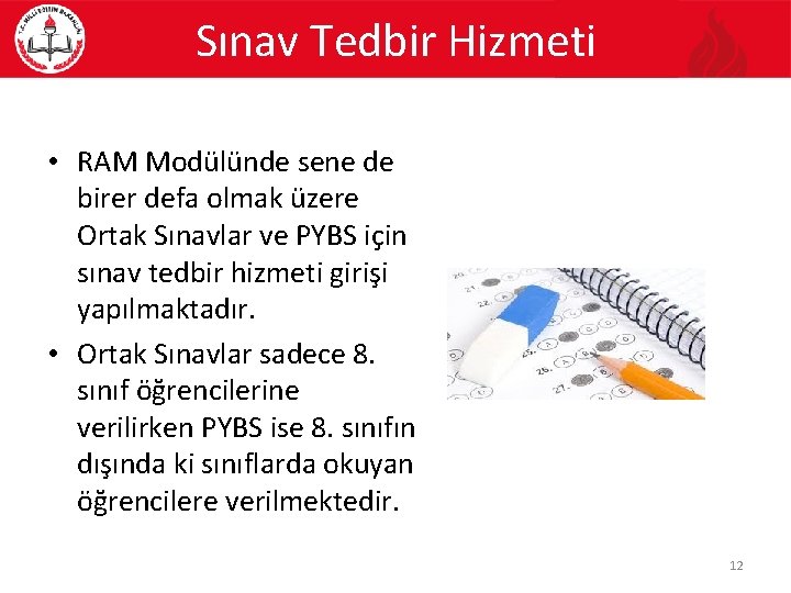 Sınav Tedbir Hizmeti • RAM Modülünde sene de birer defa olmak üzere Ortak Sınavlar