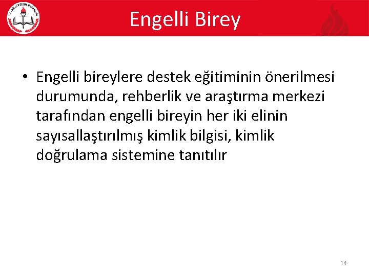 Engelli Birey • Engelli bireylere destek eğitiminin önerilmesi durumunda, rehberlik ve araştırma merkezi tarafından