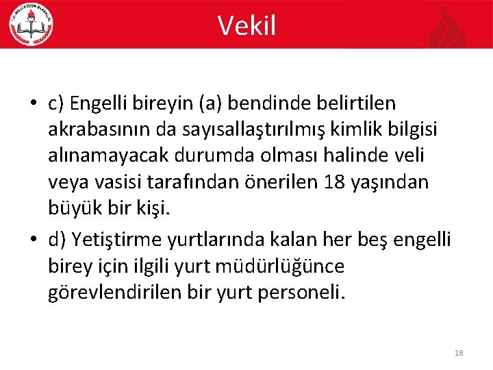 Vekil • c) Engelli bireyin (a) bendinde belirtilen akrabasının da sayısallaştırılmış kimlik bilgisi alınamayacak