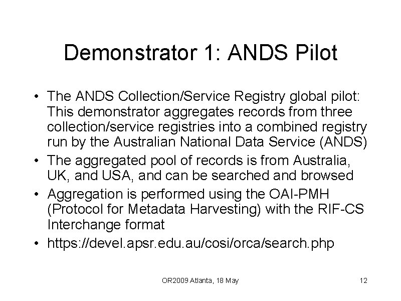 Demonstrator 1: ANDS Pilot • The ANDS Collection/Service Registry global pilot: This demonstrator aggregates