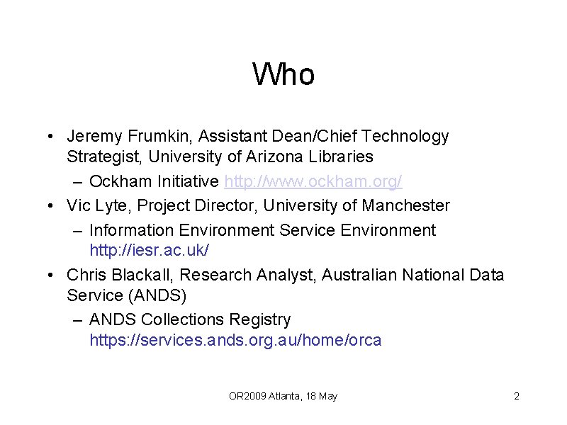 Who • Jeremy Frumkin, Assistant Dean/Chief Technology Strategist, University of Arizona Libraries – Ockham