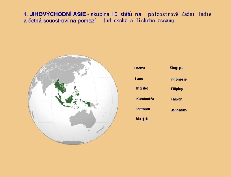 4. JIHOVÝCHODNÍ ASIE - skupina 10 států na poloostrově Zadní Indie a četná souostroví