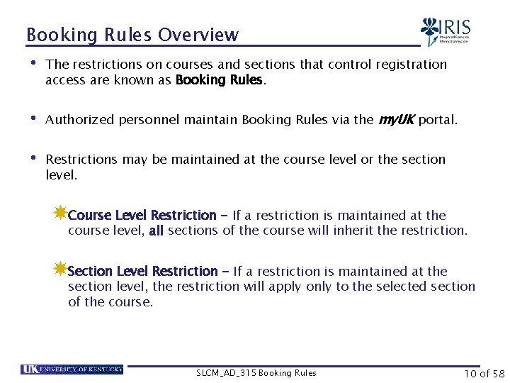 Booking Rules Overview • The restrictions on courses and sections that control registration access