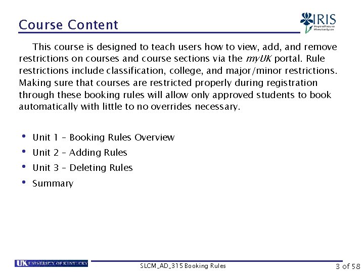 Course Content This course is designed to teach users how to view, add, and