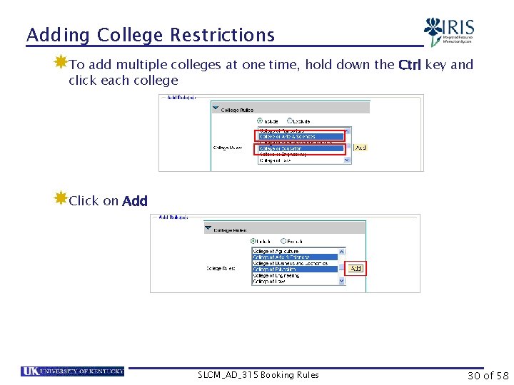 Adding College Restrictions To add multiple colleges at one time, hold down the Ctrl