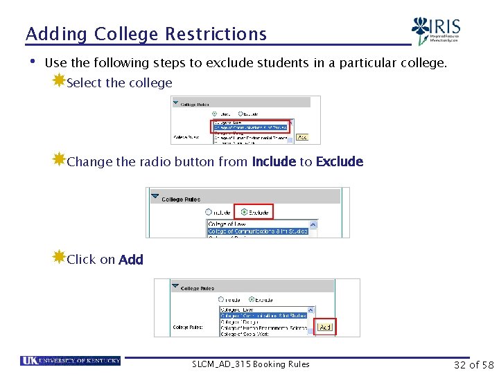 Adding College Restrictions • Use the following steps to exclude students in a particular