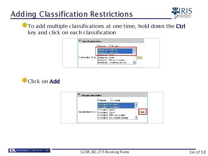 Adding Classification Restrictions To add multiple classifications at one time, hold down the Ctrl