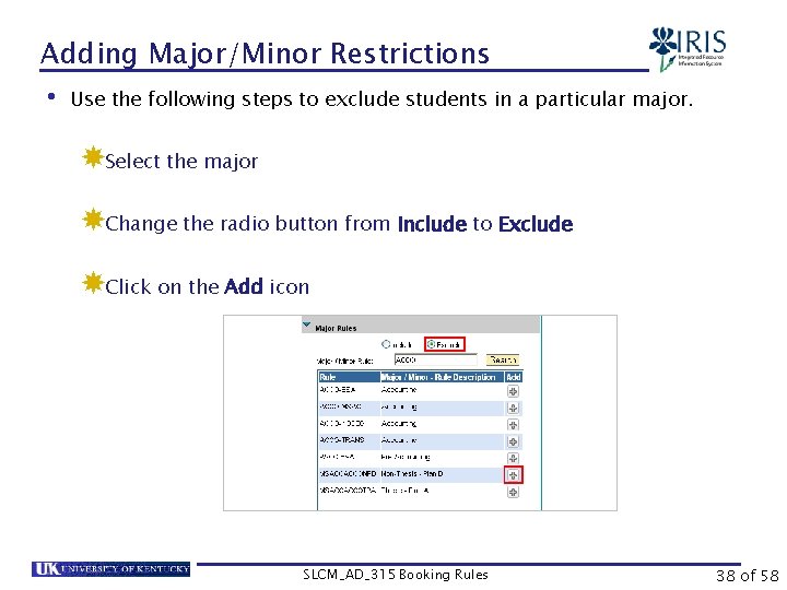 Adding Major/Minor Restrictions • Use the following steps to exclude students in a particular