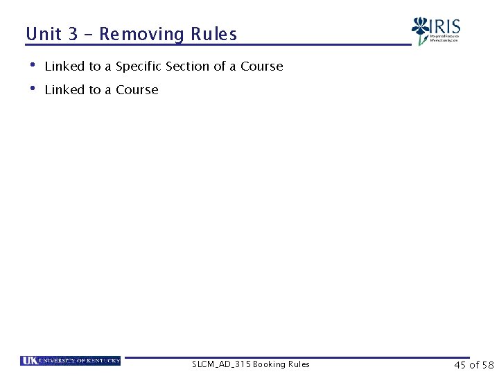 Unit 3 – Removing Rules • Linked to a Specific Section of a Course