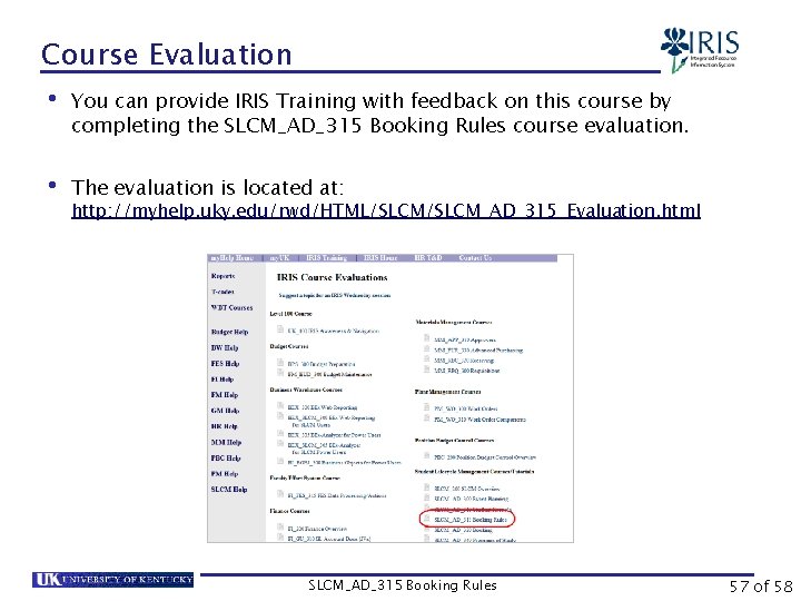 Course Evaluation • You can provide IRIS Training with feedback on this course by