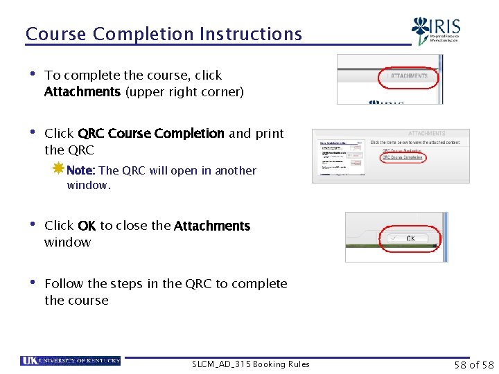 Course Completion Instructions • To complete the course, click Attachments (upper right corner) •