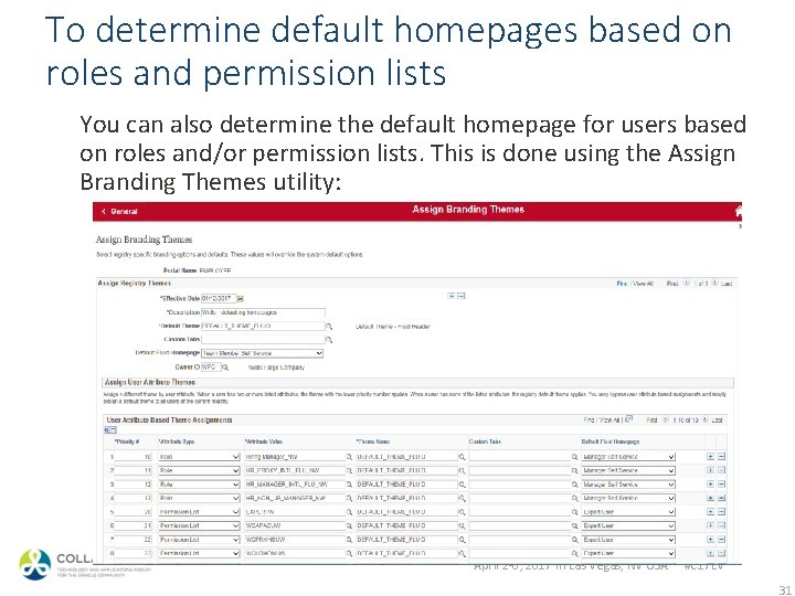 To determine default homepages based on roles and permission lists You can also determine