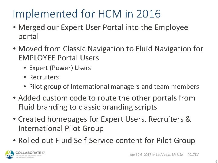 Implemented for HCM in 2016 • Merged our Expert User Portal into the Employee