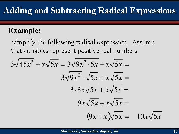 Adding and Subtracting Radical Expressions Example: Simplify the following radical expression. Assume that variables