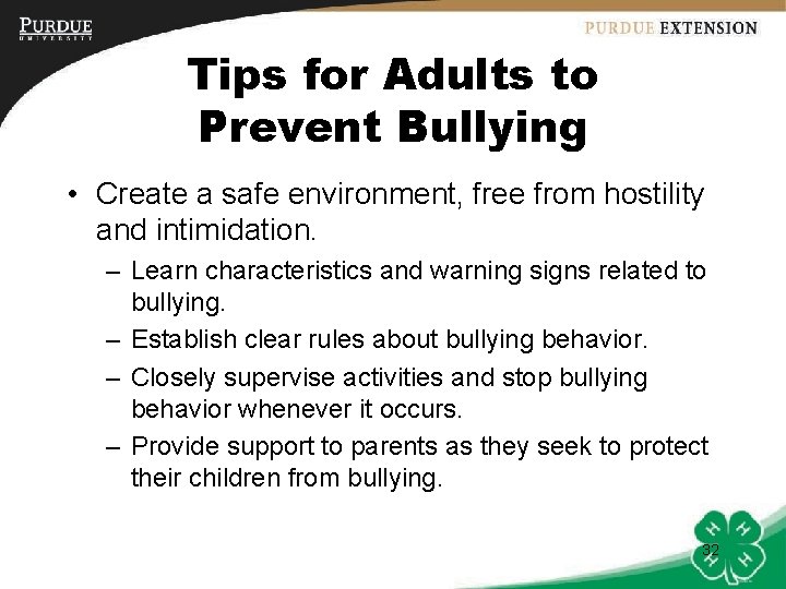 Tips for Adults to Prevent Bullying • Create a safe environment, free from hostility