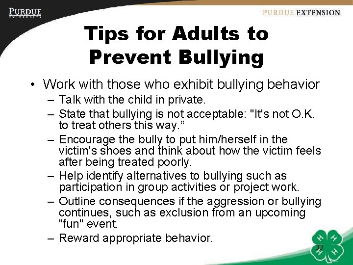 Tips for Adults to Prevent Bullying • Work with those who exhibit bullying behavior