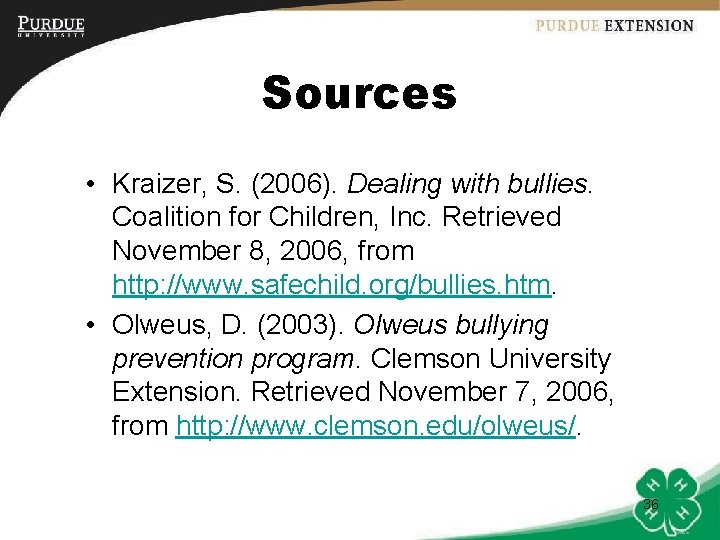 Sources • Kraizer, S. (2006). Dealing with bullies. Coalition for Children, Inc. Retrieved November
