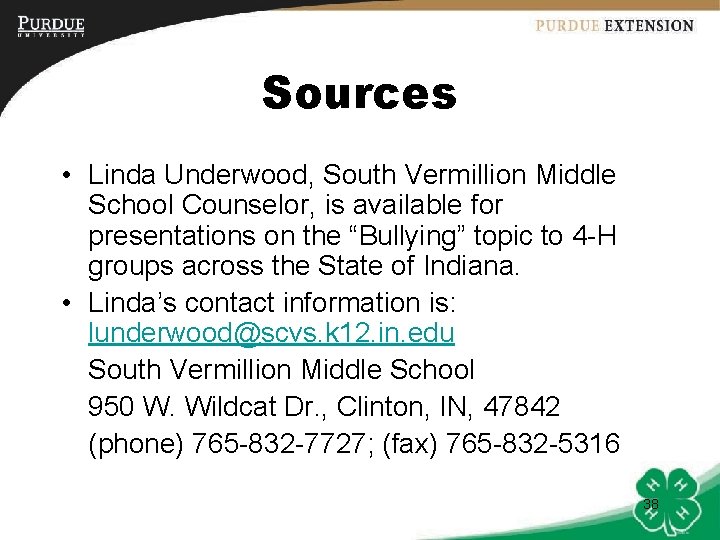 Sources • Linda Underwood, South Vermillion Middle School Counselor, is available for presentations on
