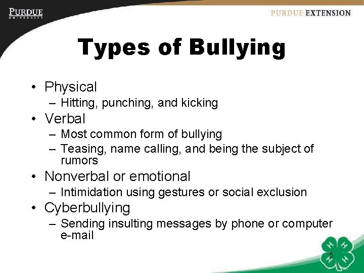 Types of Bullying • Physical – Hitting, punching, and kicking • Verbal – Most