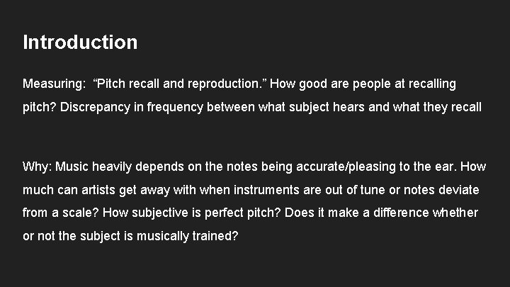 Introduction Measuring: “Pitch recall and reproduction. ” How good are people at recalling pitch?