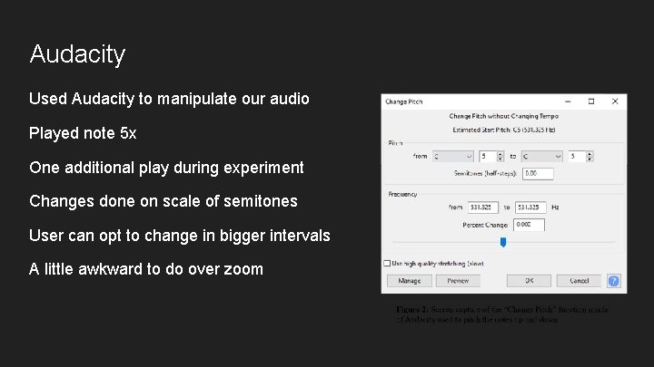 Audacity Used Audacity to manipulate our audio Played note 5 x One additional play