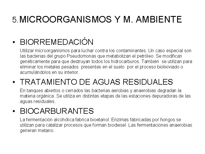 5. MICROORGANISMOS Y M. AMBIENTE • BIORREMEDACIÓN Utilizar microorganismos para luchar contra los contaminantes.