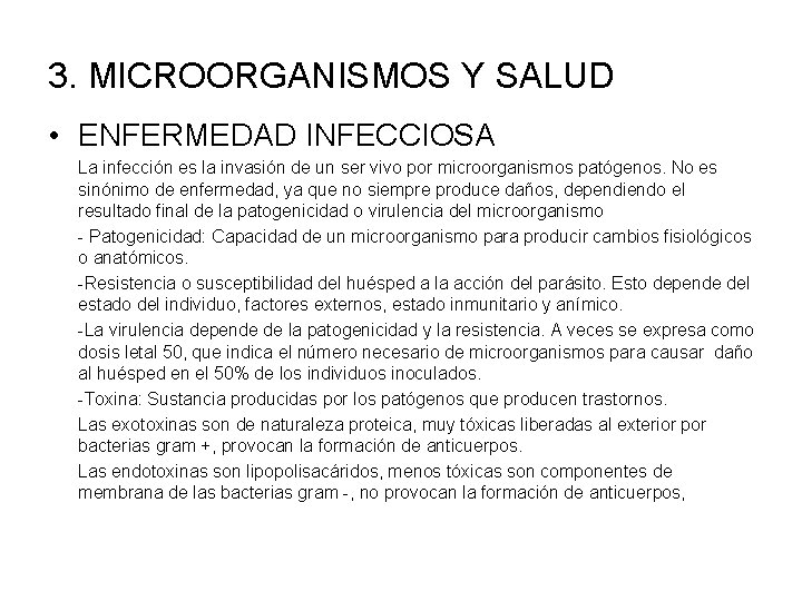 3. MICROORGANISMOS Y SALUD • ENFERMEDAD INFECCIOSA La infección es la invasión de un