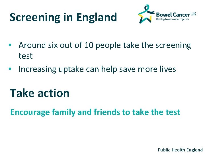 Screening in England • Around six out of 10 people take the screening test