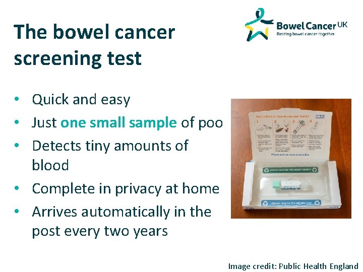 The bowel cancer screening test • Quick and easy • Just one small sample