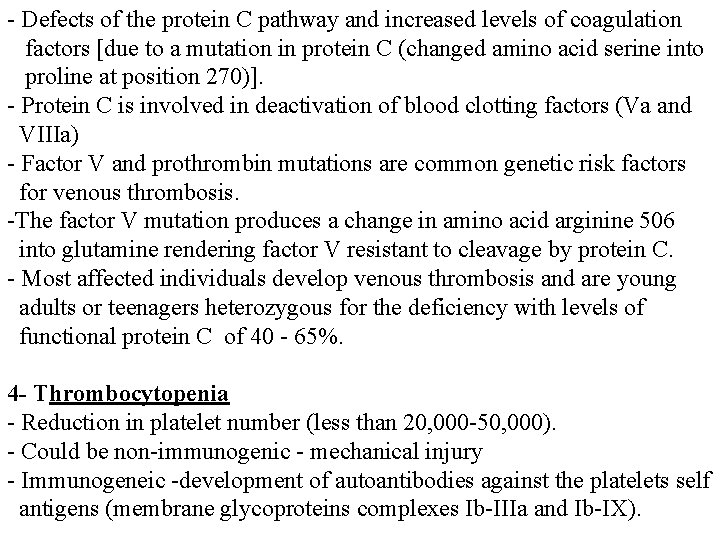 - Defects of the protein C pathway and increased levels of coagulation factors [due