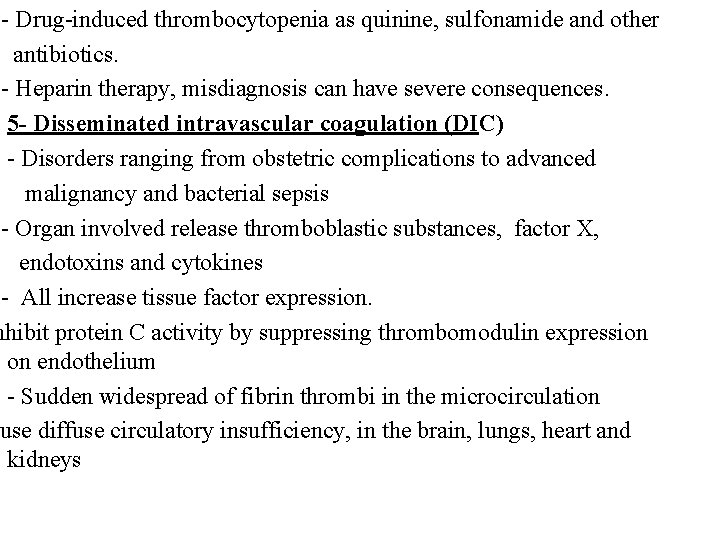 - Drug-induced thrombocytopenia as quinine, sulfonamide and other antibiotics. - Heparin therapy, misdiagnosis can