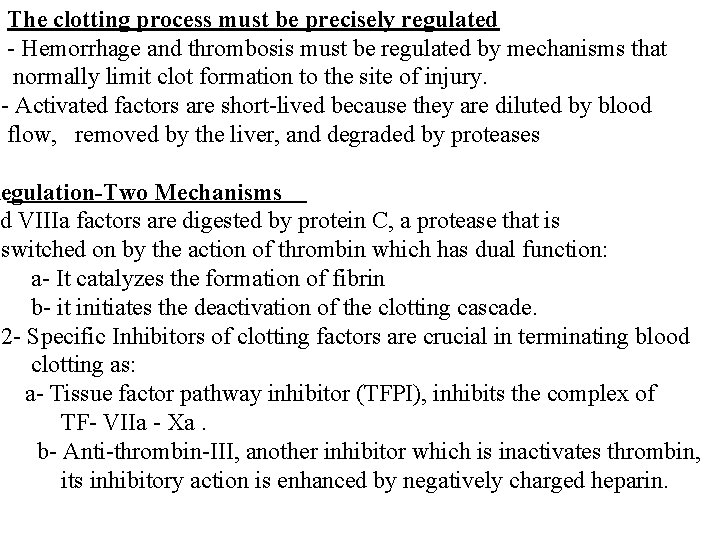 The clotting process must be precisely regulated - Hemorrhage and thrombosis must be regulated